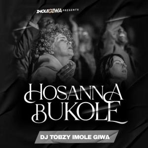 อัลบัม Hosanna Bukole (feat. DJ TOBZY IMOLE GIWA) ศิลปิน Dj Tobzy Beat
