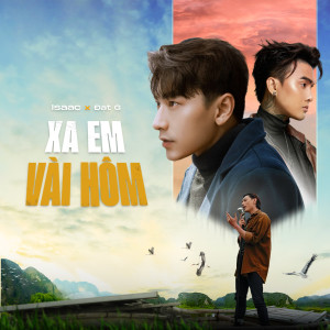 Listen to Xa Em Vài Hôm song with lyrics from Isaac