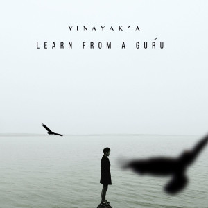 Listen to Learn from a Guru song with lyrics from Vinayak A