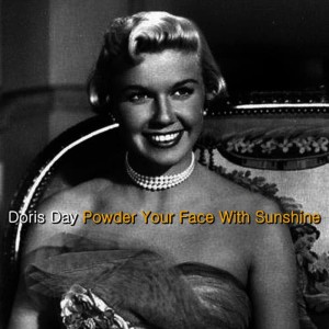 收聽Doris Day的Powder Your Face With Sunshine (Smile! Smile! Smile!)歌詞歌曲