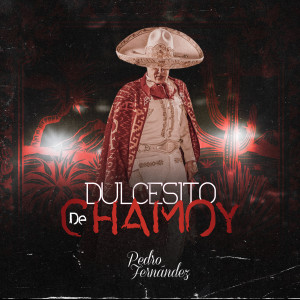 อัลบัม Dulcesito De Chamoy ศิลปิน Pedro Fernández