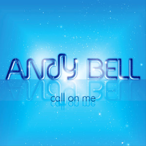 ดาวน์โหลดและฟังเพลง Call On Me พร้อมเนื้อเพลงจาก Andy Bell