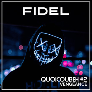 Album Quoicoubeh, Pt.2 (Vengeance) (Explicit) from Fidel