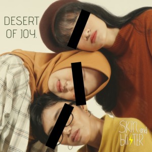 อัลบัม Desert of Joy (Explicit) ศิลปิน Skin and Blister
