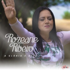 ดาวน์โหลดและฟังเพลง A Glória é Dele พร้อมเนื้อเพลงจาก Rozeane Ribeiro