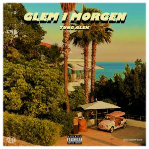 Yung Alek的專輯Glem I Morgen (Explicit)