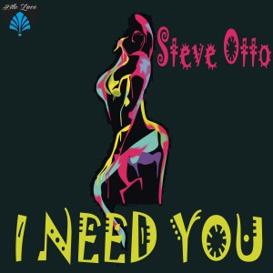 Listen to I Need You song with lyrics from Steve Otto
