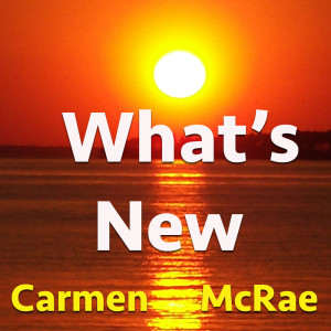 Carmen McRae的专辑What's New