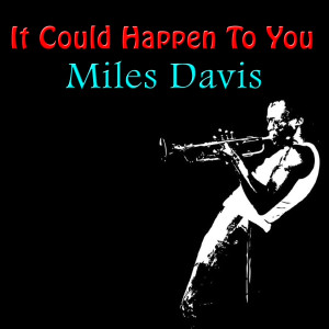 ดาวน์โหลดและฟังเพลง It Could Happen to You พร้อมเนื้อเพลงจาก Miles Davis