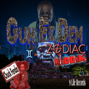 Album Guh Fi Dem Zodiac Riddim from Chuck Fenda