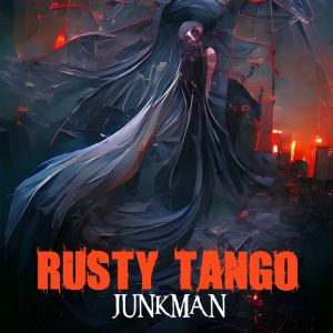 Listen to Rusty Tango song with lyrics from Junkman