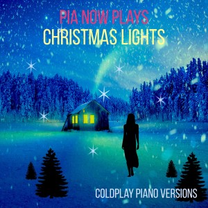 Pia Now的專輯Pia Now Plays Christmas Lights Coldplay Piano Versions