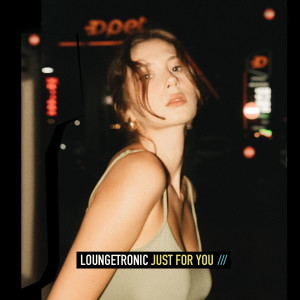 Album Just for You from Loungetronic