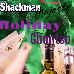 Shackman Majesty的專輯Holiday (feat. Gbontso)