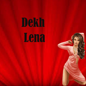 Listen to Dekh Lena song with lyrics from Suraj Chauhan