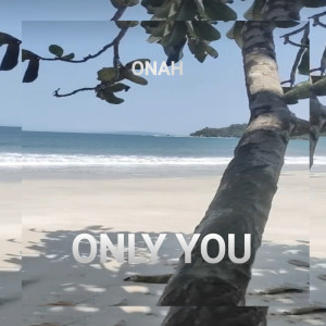 Listen to Only You song with lyrics from Onah