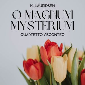 Dengarkan lagu O Magnum Mysterium (Adapted for String Quartet after S. Dackow's Arrangement for String Orchestra) nyanyian Quartetto Visconteo dengan lirik