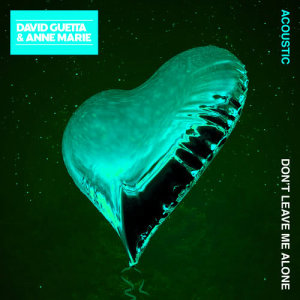 ดาวน์โหลดและฟังเพลง Don't Leave Me Alone (feat. Anne-Marie) (Acoustic) พร้อมเนื้อเพลงจาก David Guetta
