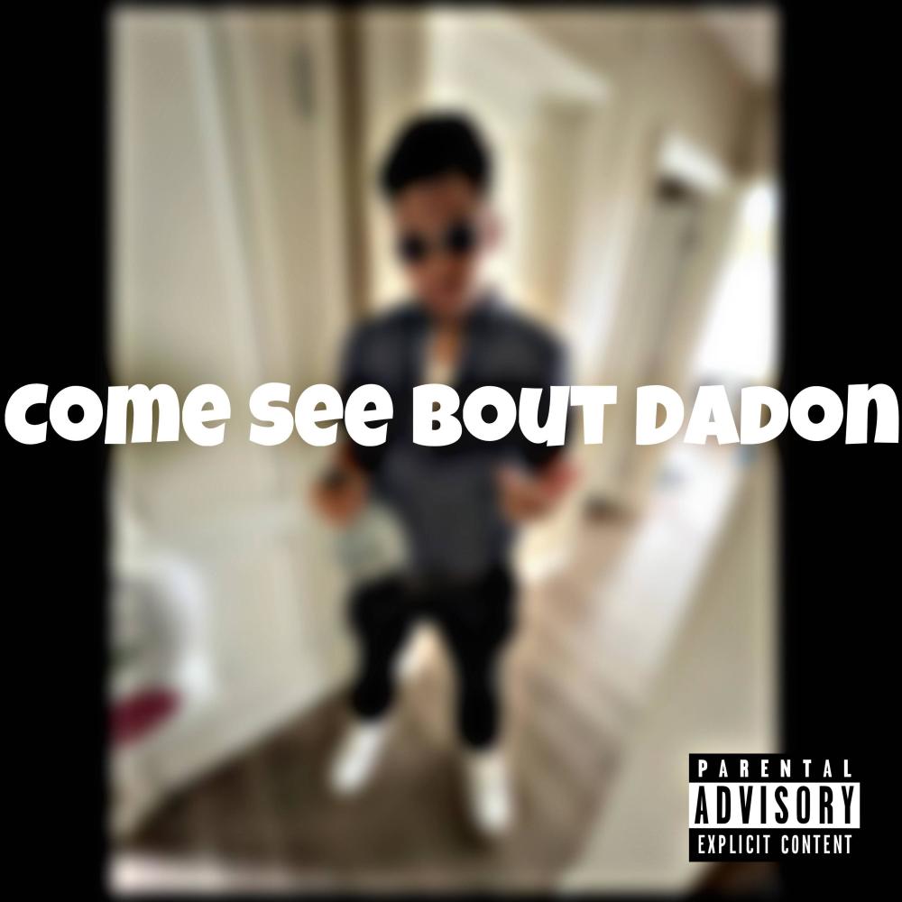 Come See Bout Dadon (Explicit)