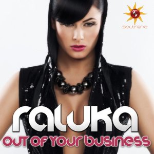收聽Raluka的Out Of Your Business (Radio Edit)歌詞歌曲