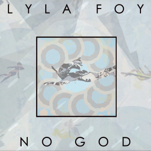 Lyla Foy的專輯No God