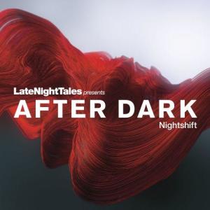Various Artists的專輯Late Night Tales Presents AFTER DARK : Nightshift