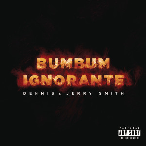 ดาวน์โหลดและฟังเพลง Bumbum Ignorante พร้อมเนื้อเพลงจาก Dennis Dj