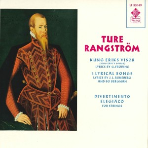 Ture Rangström: Kung Eriks Visor, 3 Lyrical Songs & Divertimento elegiaco