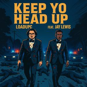 อัลบัม Keep Yo Head Up (feat. Jay Lewis) [Explicit] ศิลปิน LoadupC
