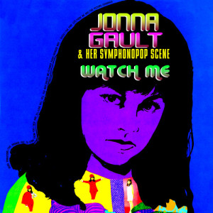 收聽Jonna Gault & Her Symphonopop Scene的Watch Me歌詞歌曲