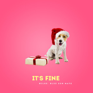 收听Wilke的It's Fine歌词歌曲