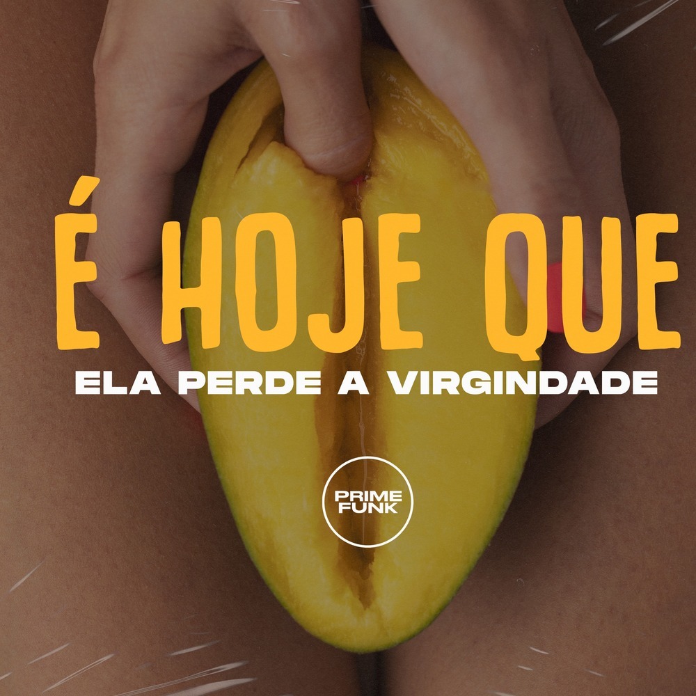 É Hoje Que Ela Perde a Virgindade (Explicit)