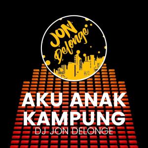 Listen to Aku Anak Kampung song with lyrics from DJ Jon Delonge