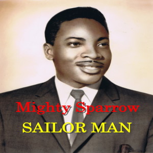 Album Sailor Man from The Mighty Sparrow
