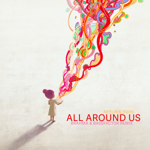 Listen to All Around Us (Brahma & Bassfactor Remix) song with lyrics from Neelix