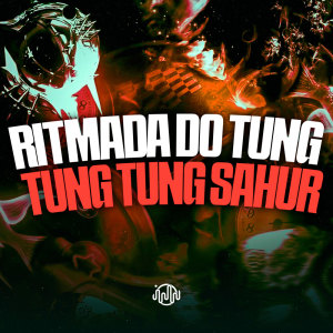 DJ JHOW ZS的專輯Ritmada Do Tung Tung Tung Sahur (Explicit)
