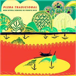 Mon Rivera的專輯Plena Tradicional - Mon Rivera Sonidos de Puerto Rico