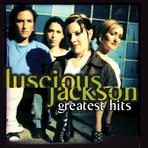 Luscious Jackson的專輯Greatest Hits