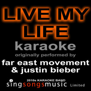2010s Karaoke Band的專輯Live My Life (Originally Performed By Far East Movement & Justin Bieber) [Karaoke Audio Version]
