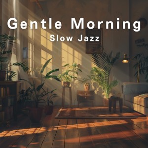 Album Gentle Morning Slow Jazz oleh Café Lounge Resort