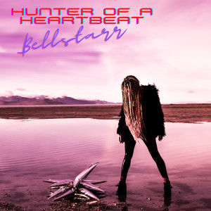 Album Hunter of a Heartbeat oleh BELLSTARR