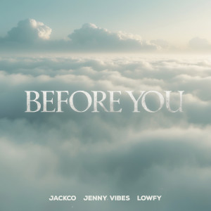 Listen to Before You song with lyrics from Jackco