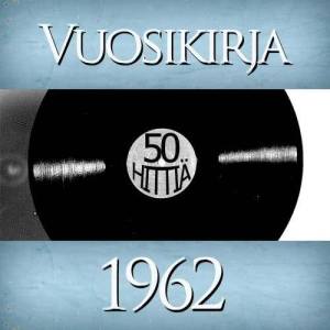 Various Artists的專輯Vuosikirja 1962 - 50 hittiä