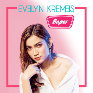 Listen to Baper song with lyrics from Evelin Kremes