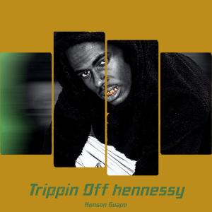 收聽Kenson Guapo的Trippin Off Hennessy (Explicit)歌詞歌曲