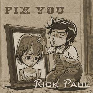 ดาวน์โหลดและฟังเพลง Fix You พร้อมเนื้อเพลงจาก Rick Paul