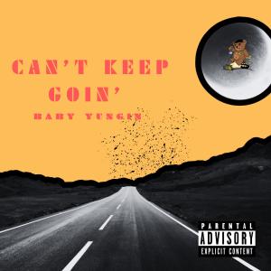 Baby Yungin'的專輯Can't Keep Goin' (Explicit)