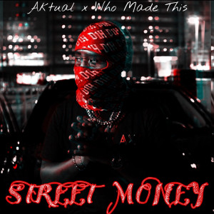 Listen to Street Money (Explicit) song with lyrics from Aktual