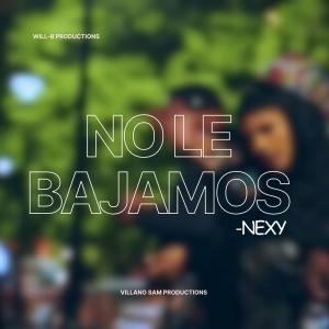 Nexy的專輯No Le Bajamos