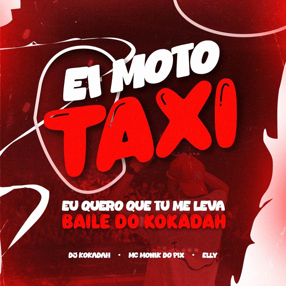 Ei Moto Taxi Eu Quero Que Tu Me Leva (Baile do Kokadah)